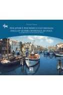 PESCATORI E PESCHERECCI DI CHIOGGIA DALLA II GUERRA MONDIALE AD OGGI. Il diario della flottiglia da pesca.